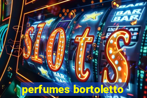 perfumes bortoletto